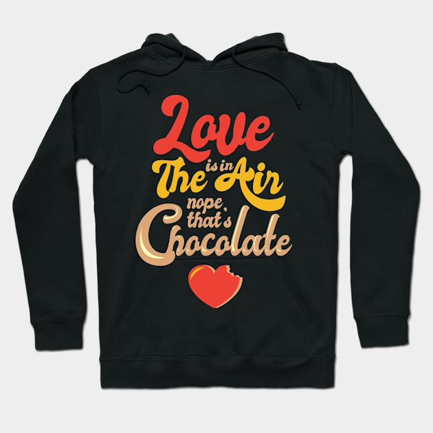 Love is in the Air Nope That’s Chocolate Hoodie by GuiltlessGoods